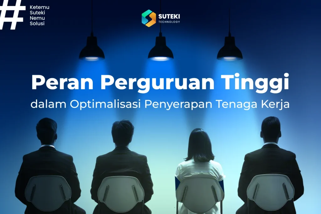 peran perguruan tinggi dalam optimalisasi penyerapan tenaga kerja