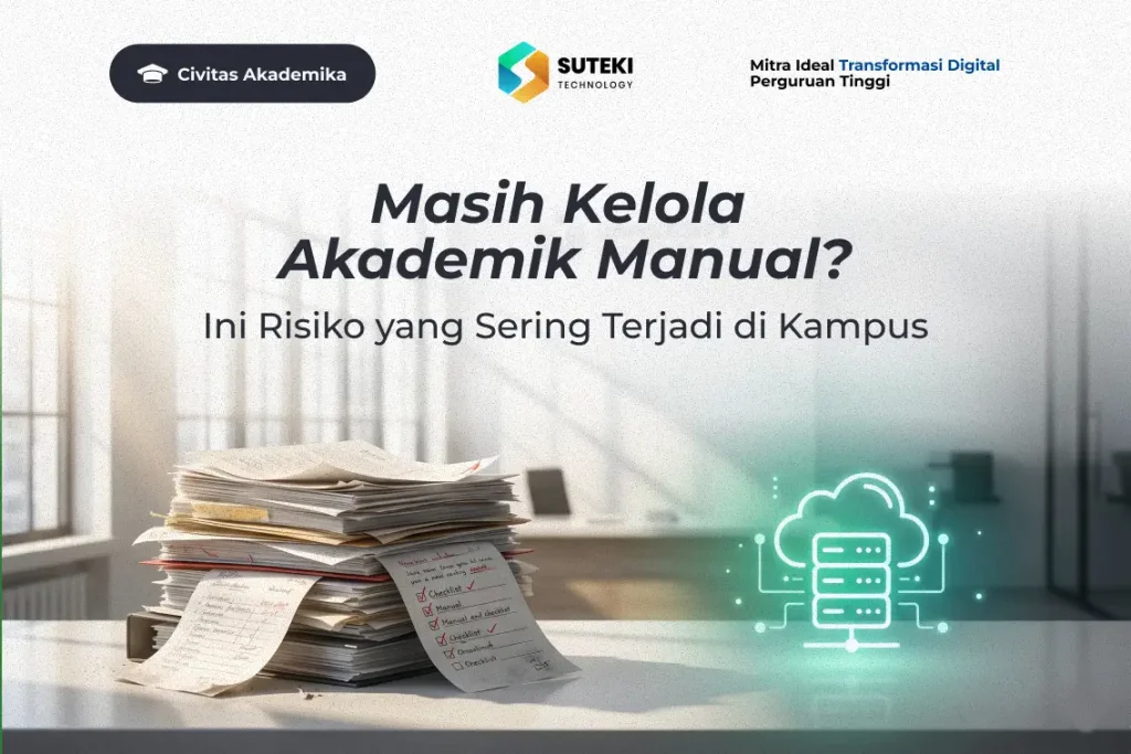 masih-kelola-akademik-manual-ini-risiko-yang-sering-terjadi-di-kampus