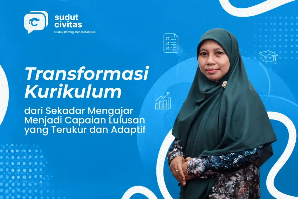 sudut-civitas-transformasi-kurikulum-dari-sekadar-mengajar-menjadi-capaian-lulusan-yang-terukur-dan-adaptif